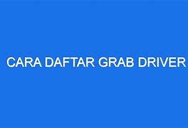 Cara Cara Daftar Grab Driver