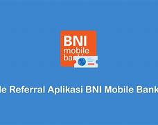 Cara Mendapatkan Kode Referral Bni Mobile Banking